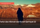 Tafsir dan Hikmah dari Surah Qaf Ayat 22