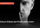 Hukum Ghibah dan Fitnah dalam Islam