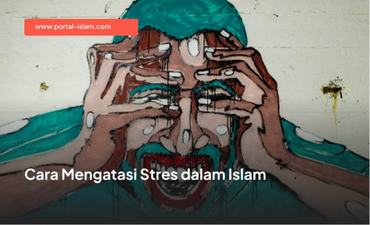 Cara Mengatasi Stres dalam Islam